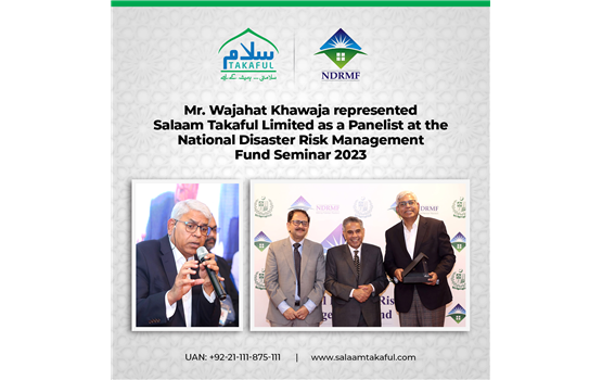 Mr. Wajahat Khawaja represented Salaam Takaful Limited as a Panelist at the National Disaster Risk Management Fund Seminar 2023